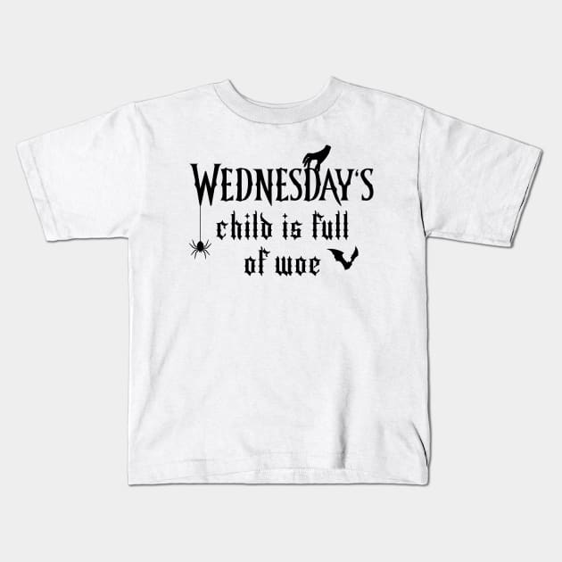 Wednesday's Child Is Full of Woe (Black) Kids T-Shirt by TMW Design